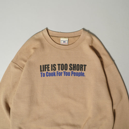 LIFE IS TOO SHORT To Cook For You People Sweatshirt