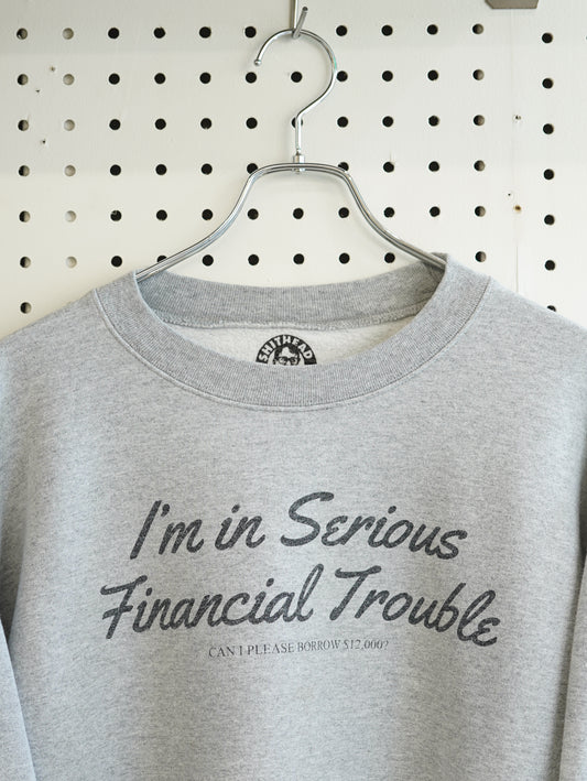 Shithead Steve "I’m in Serious Financial Trouble" Crewneck